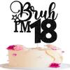 1 Pack Bruh I'm 18 Cake Topper Glitter Star Burh It's My 18th Birthday Cake Pick Happy 18th Birthday Cheers to 18 Years Cupcake Decorations Party Supplies Black view 1