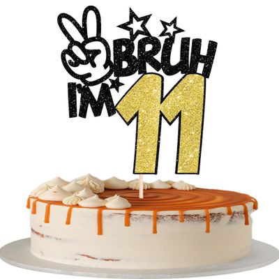1 Pack Bruh I'm 11 Cake Topper Glitter Burh It's My 11th Birthday Cake Pick Happy 11th Birthday Cheers to 11 Years Cupcake Decorations Party Gold
