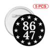 Button Pins 8647 Anti 86 47 Gift Pin Button Lapel Pin Round Badges Party Pins for Clothes, Backpack, Hat and Gift Large 5 PCS view 2