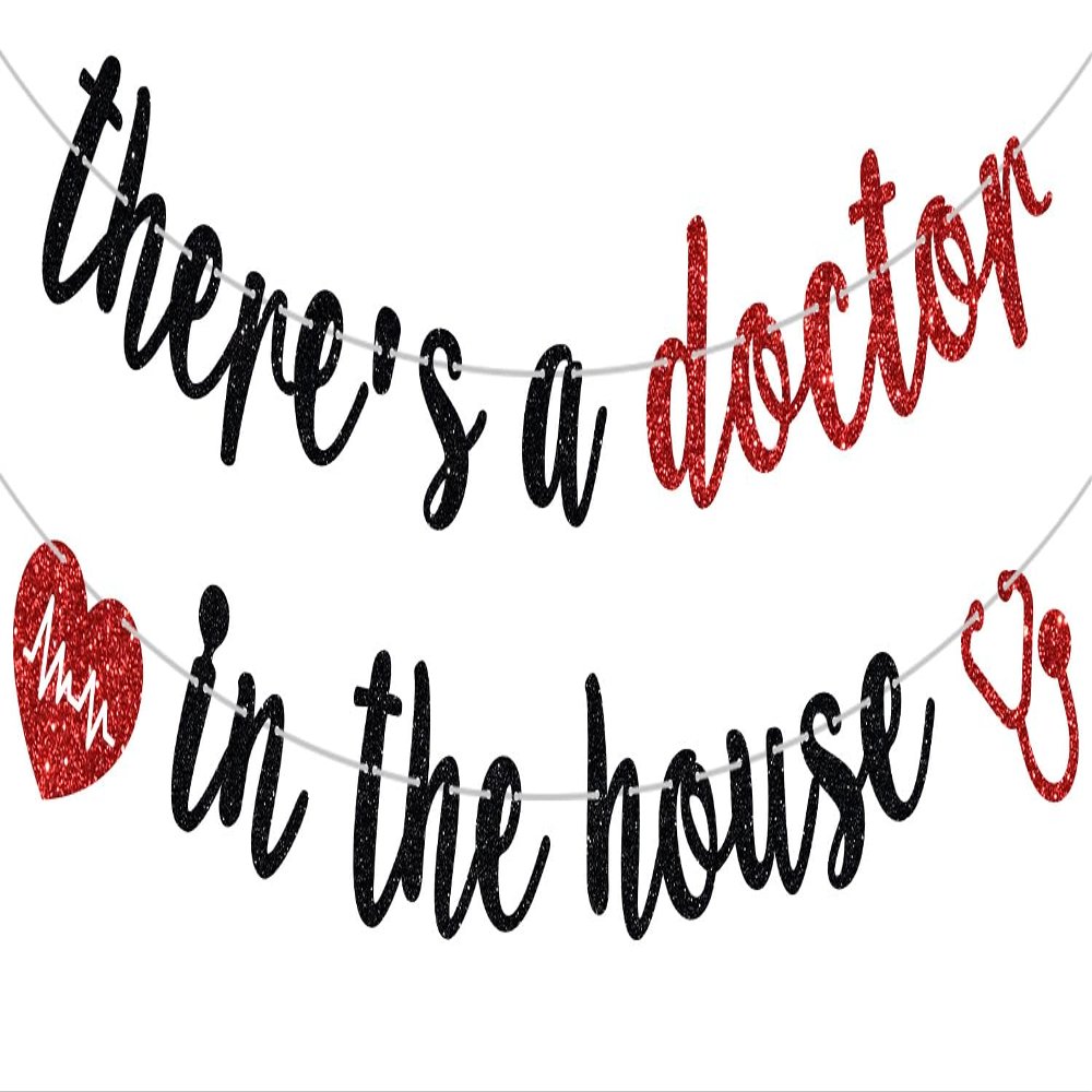 There's a Doctor in the House Banner, Congrats Doctor, It's DR Actually, Medical School Graduation Party Decorations