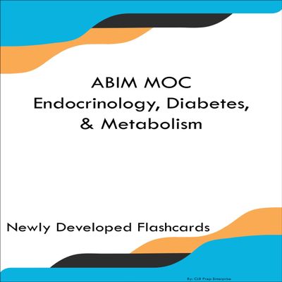 ABIM MOC Endocrinology, Diabetes, & Metabolism Study Guide Flashcards