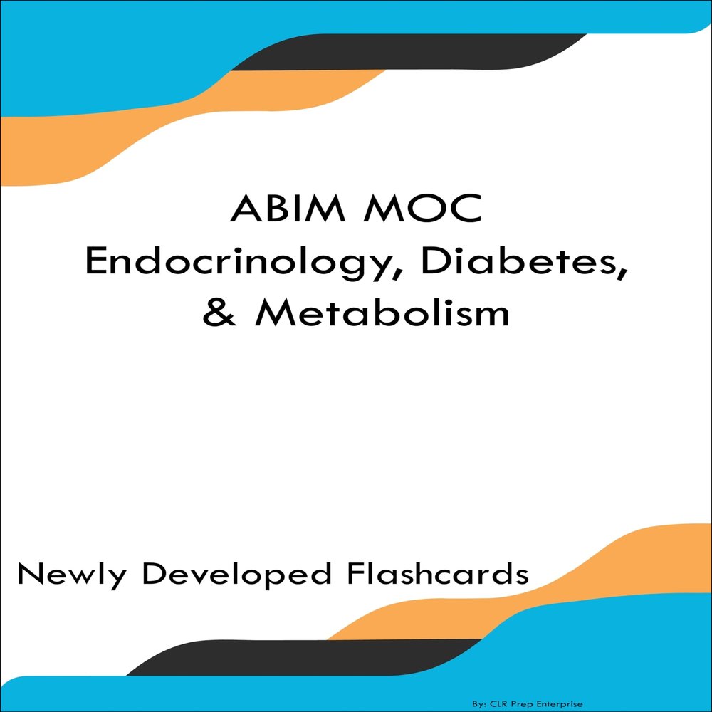 ABIM MOC Endocrinology, Diabetes, & Metabolism Study Guide Flashcards