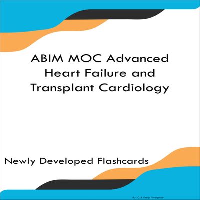 ABIM MOC Advanced Heart Failure and Transplant Cardiology Study Guide Flashcards