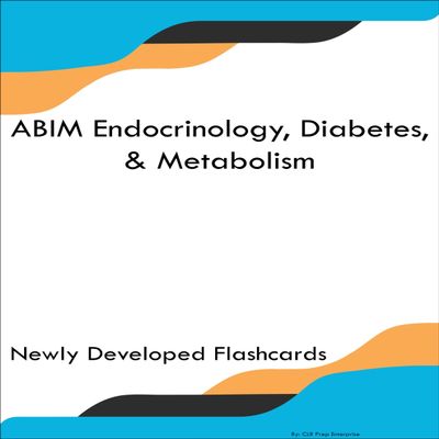 ABIM Endocrinology, Diabetes, & Metabolism Study Guide Flashcards