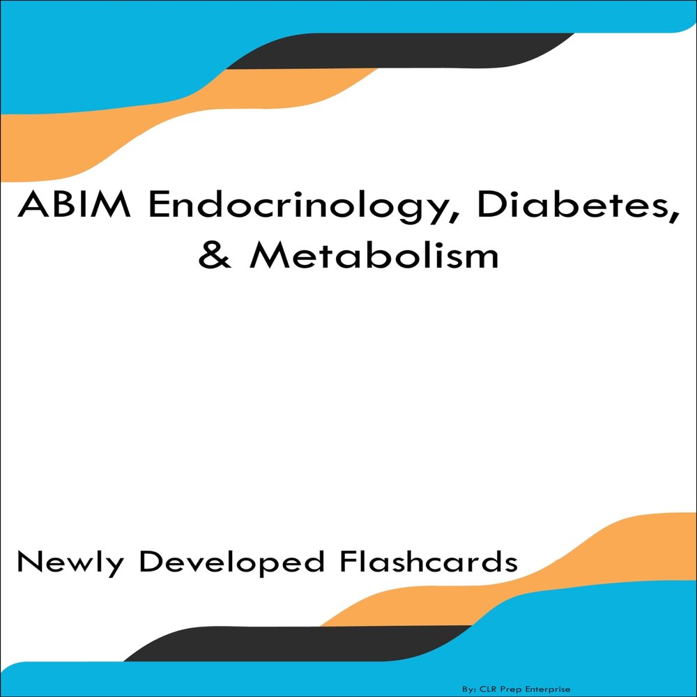 ABIM Endocrinology, Diabetes, & Metabolism Study Guide Flashcards