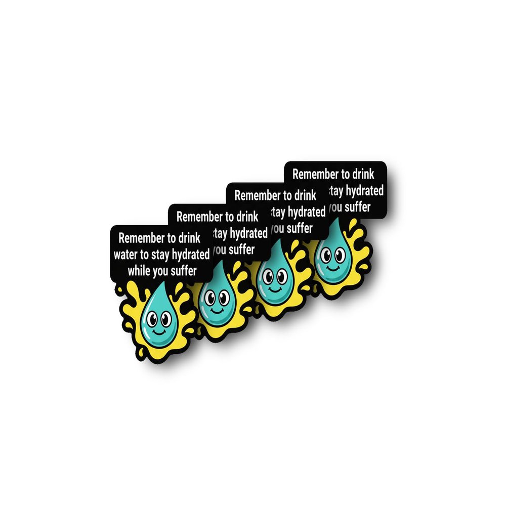 Remember to Drink Water Stay hydrated While You Suffer Sticker Fun | Hydration Reminder Cute | Drop Design | 4 Pack [ATED]