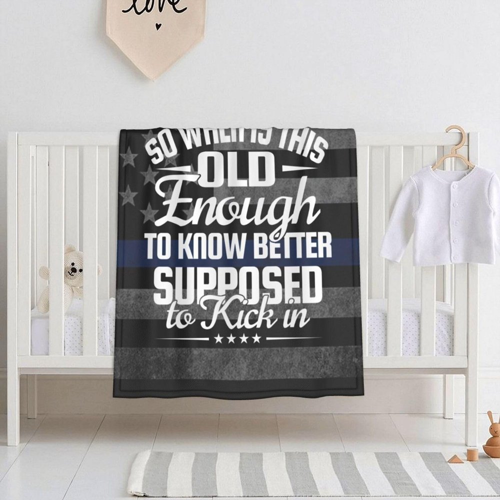 So When is This Old Enough to Know Better Going to Kick in 30x40 Inch Soft Blanket Cozy Stylish Safe for Baby in Comfort