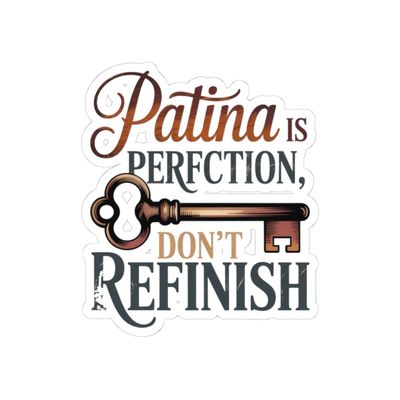 Antique Collector Sticker Patina Perfection Don't Refinish Skeleton Key Decal for Vintage Preservationists, Restorers