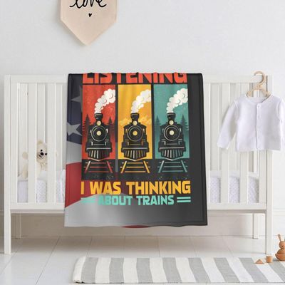 Sorry I Wasn't Listening I was Thinking About Trains 30x40 Inch Soft Blanket Cozy Stylish Safe for Baby in Comfort