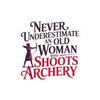 Old Woman Archery Sticker Never Underestimate Shoots Recurve Bow Decal for Senior Archers, Bowhunters view 1