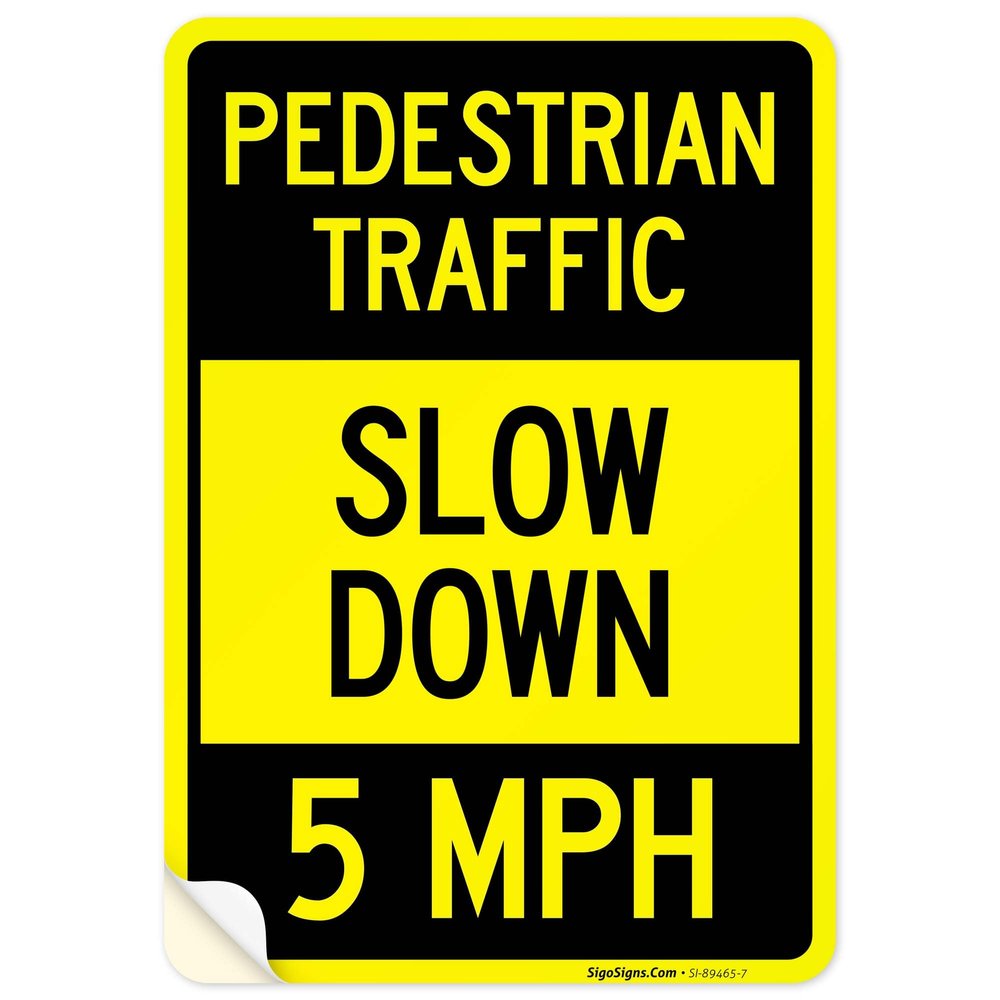 Pedestrian Traffic Slow Down 5 MPH Sign,