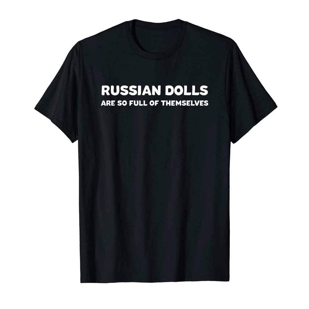 Funny Russian Dolls Joke Matryoshka Russia Nesting Doll T-Shirt
